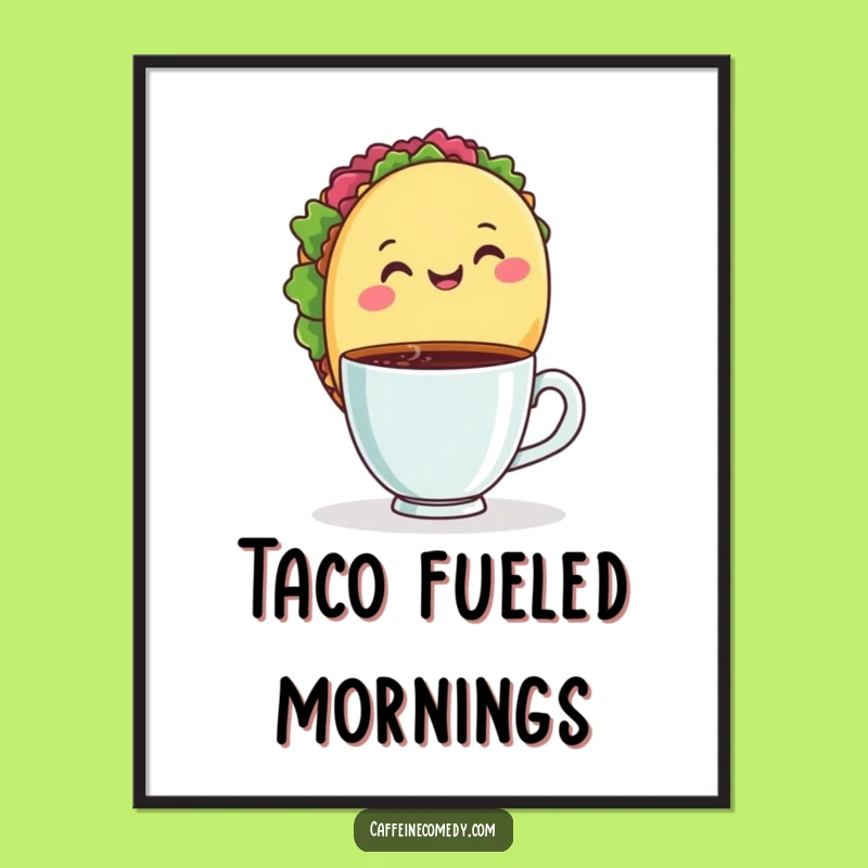 Funny Taco Coffee Print - Instant Flavorful Wall Art Gift!