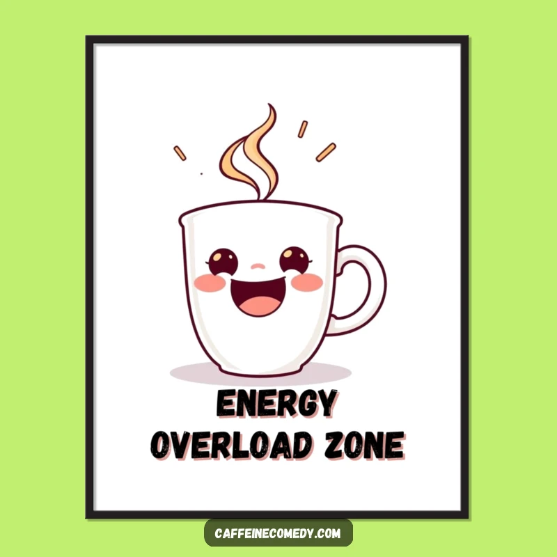Funny Espresso Cup Poster: Beaming with Energy - Hilarious Wall Art Funny Gift!