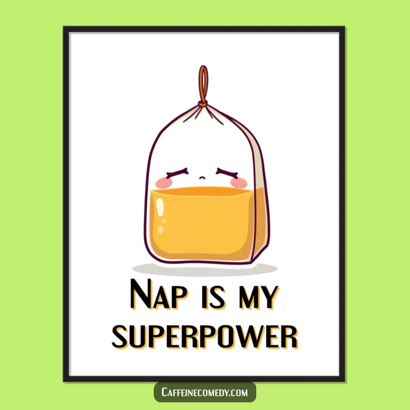 Funny Sleepy Tea Bag Poster: Add Hilarious, Droopy Vibes to Your Walls