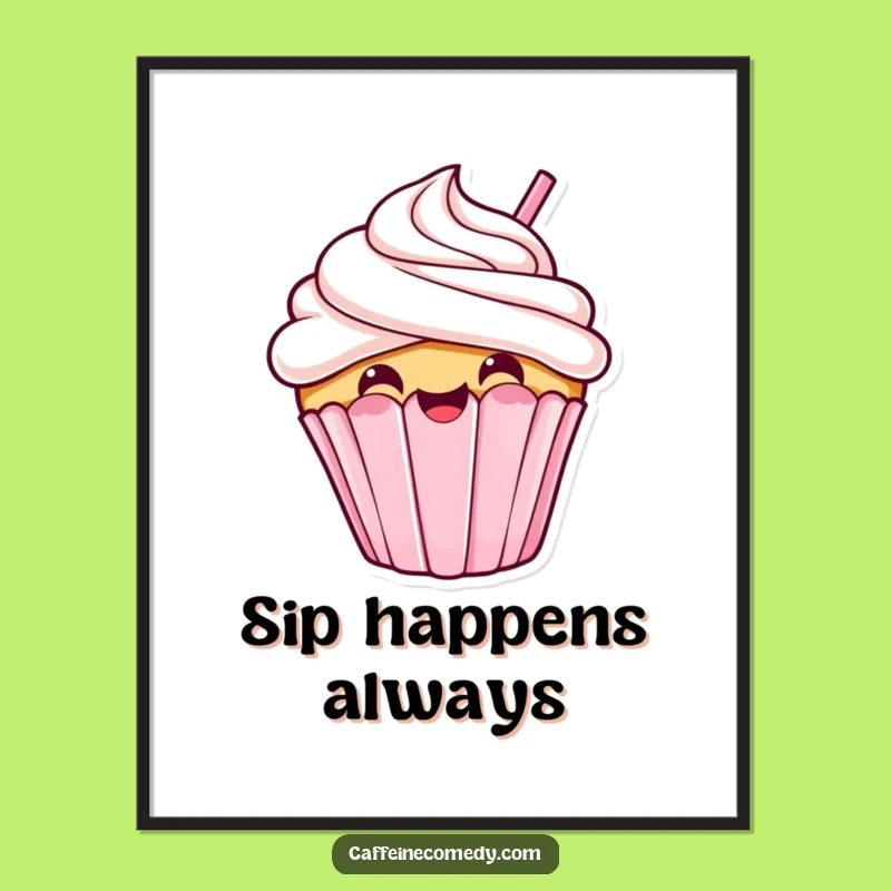 Funny Kawaii Cupcake Sip Poster: Whimsical Wall Art for Sweet Spaces
