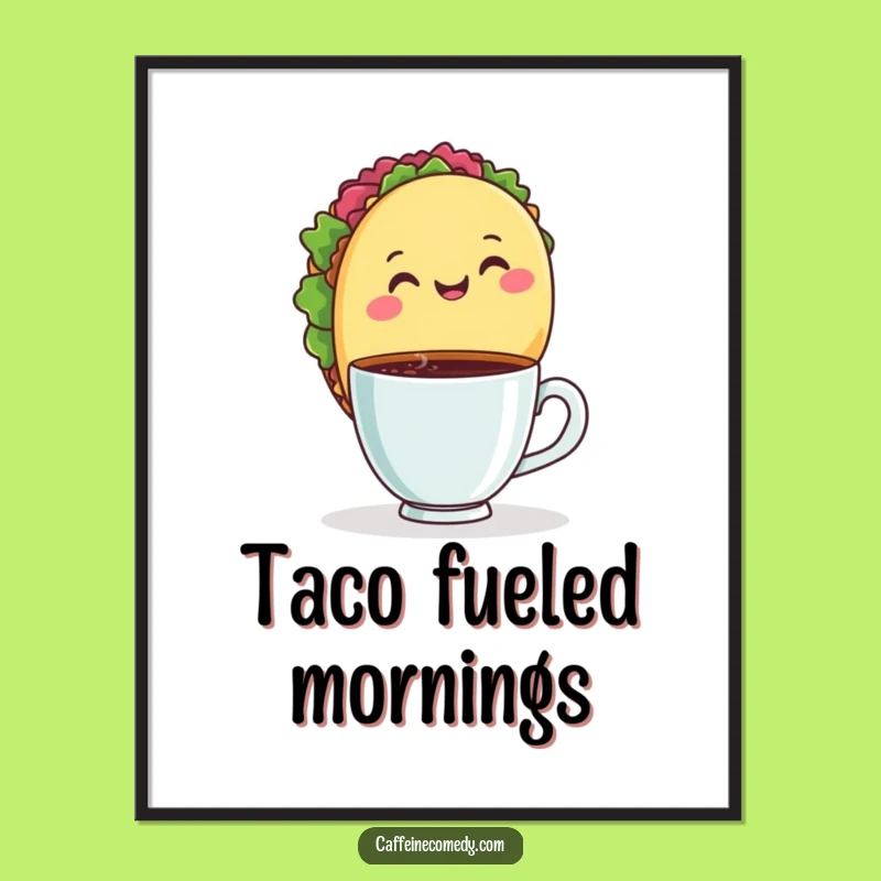 Funny Taco Coffee Poster - Deliciously Humorous Wall Art Gift!