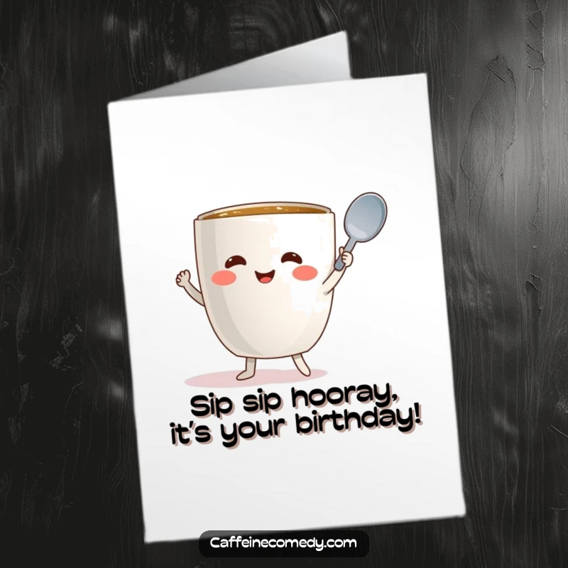 Funny free printable birthday card showing a cute coffee mug character joyfully dancing with a spoon held aloft in celebration.
