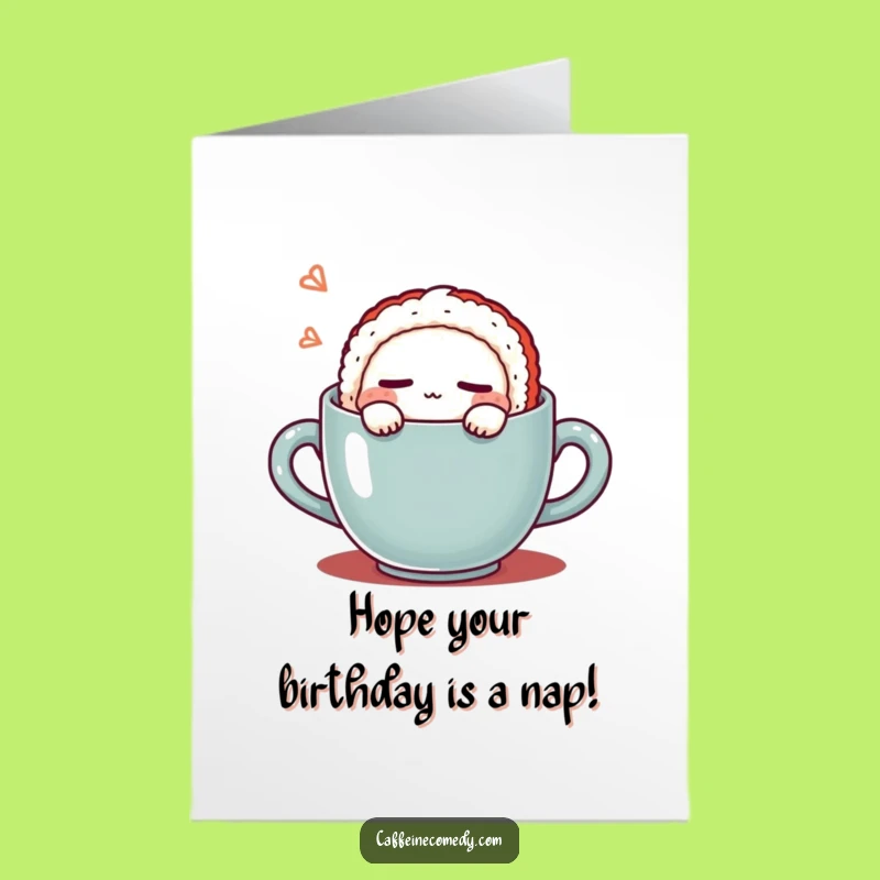Free Printable Birthday Card: Sleepy Sushi in Mug Funny Downloadable Gift