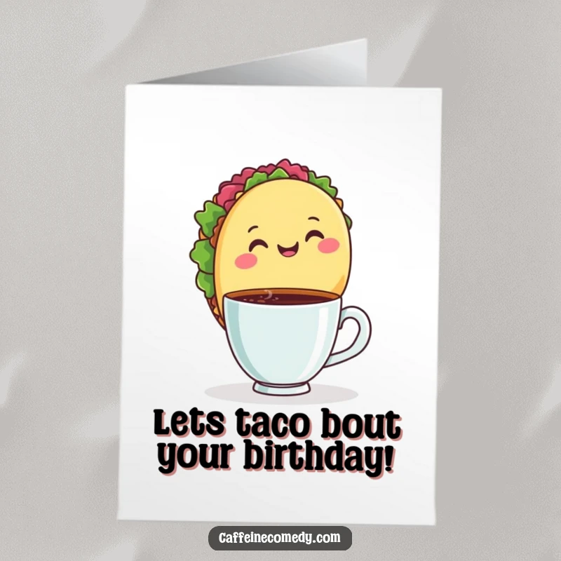 Funny Free Printable Birthday Card: A smiling taco with a chef's hat balances a steaming coffee cup, celebrating joyfully.