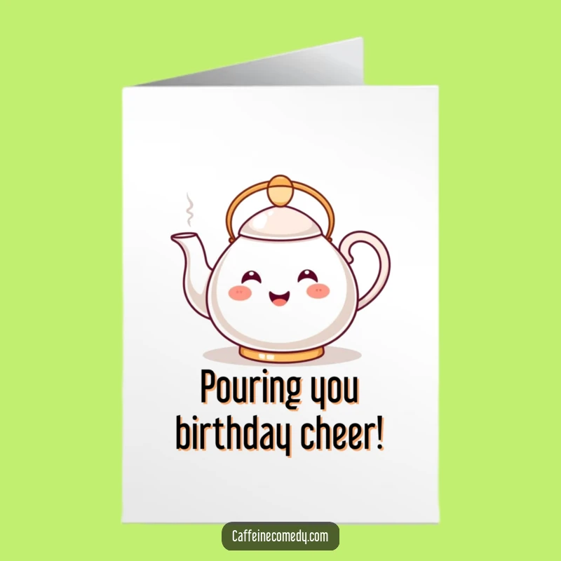 Free Printable Birthday Card: Steamy Teapot Wishes, Funny Downloadable Greeting