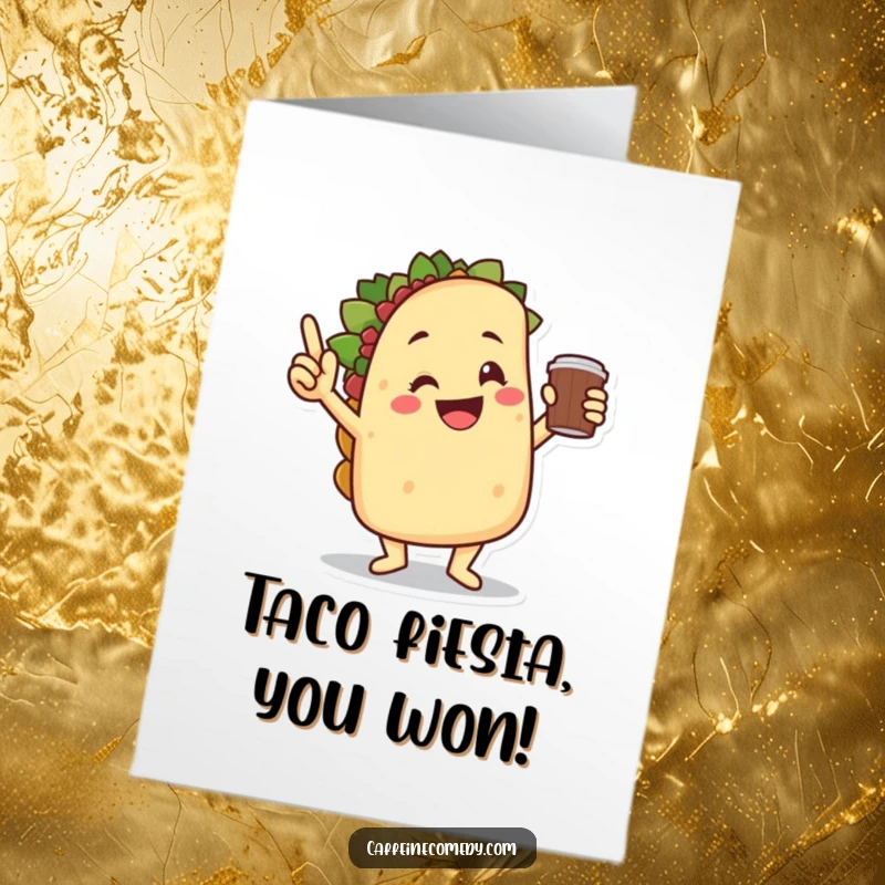 Funny Free Printable Congratulations Card: Smiling taco character doing a victory dance with a coffee cup, celebrating a big win.
