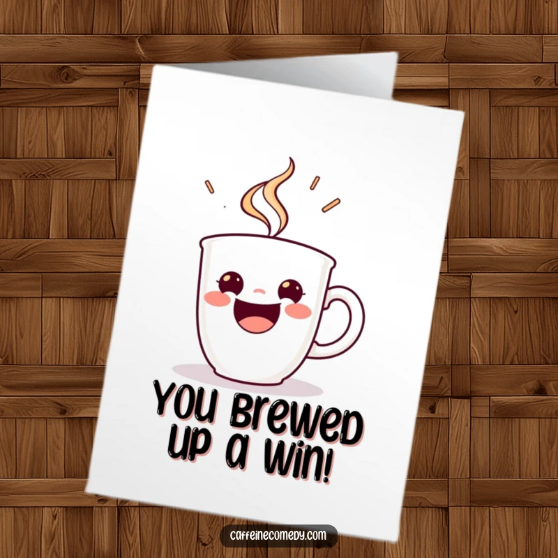 Funny free printable congratulations card: a beaming espresso cup character steaming with infectious energy, celebrating a great achievement.