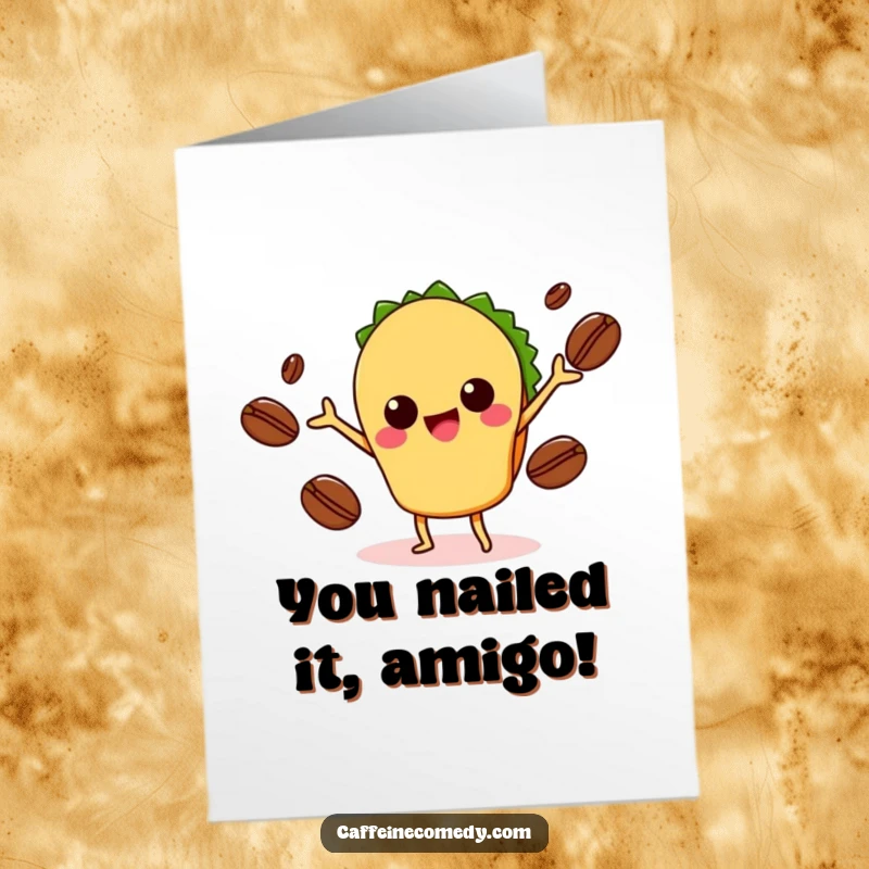Funny Free Printable Congratulations Card: Excited kawaii taco masterfully juggles coffee beans, celebrating achievement.