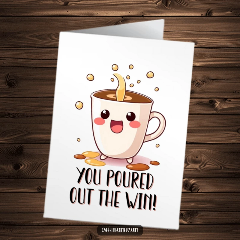 Funny free printable congratulations card with an excited Kawaii coffee cup character pouring bubbly liquid to celebrate a remarkable success.