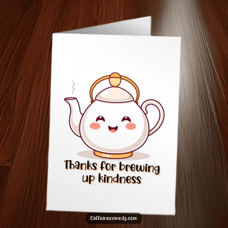 Funny Free Printable Thank You Card: A cute kawaii teapot with a happy face pouring a steamy stream, expressing thanks.